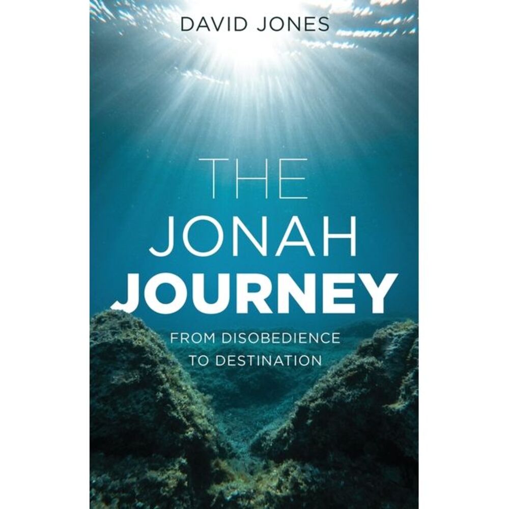 The Jonah Journey: From Disobedience To Destination -- David Jones
